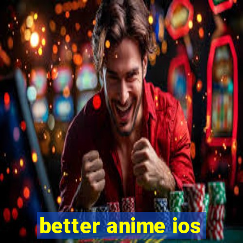 better anime ios